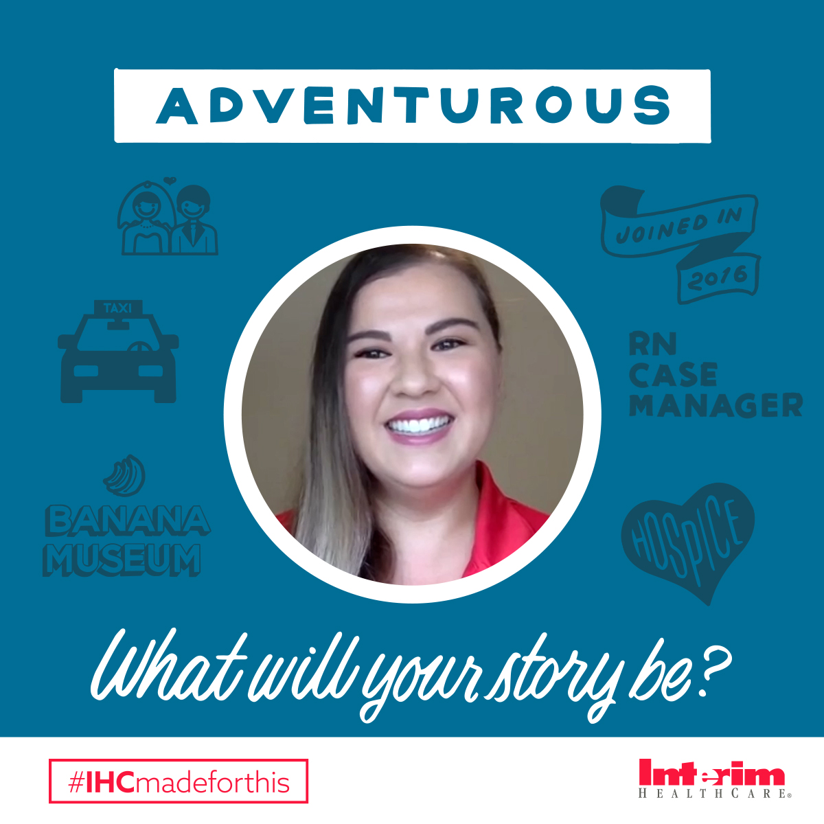 Portrait of an Interim HealthCare RN case manager in a circle ringed by illustrated icons, under the word Adventurous, with the line What will your story be.